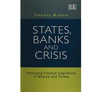 States, Banks and Crisis: Emerging Finance Capitalism in Mexico and Turkey