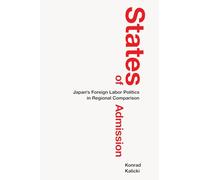States of Admission: Japan's Foreign Labor Politics in Regional Comparison