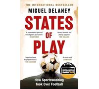 States of Play: How Sportswashing Took Over Football | The International Bestseller & Winner of the Football Book of the Year Award