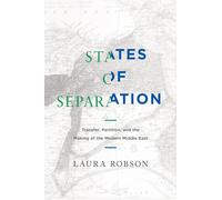 States of Separation: Transfer, Partition, and the Making of the Modern Middle East