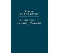 States of the Union: Selected Works of Richard J. Margolis