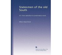 Statesmen of the old South: Or, From radicalism to conservative revolt,