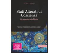 Stati Alterati di Coscienza: Un Viaggio nella Mente