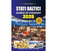 STATI BALTICI GUIDA DI VIAGGIO 2026: Gemme nascoste, viaggi panoramici su strada, esperienze locali e itinerari pratici per Estonia, Lettonia e Lituania