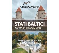 STATI BALTICI GUIDA DI VIAGGIO 2026: Immergiti nella storia, tra percorsi panoramici e città vivaci
