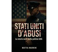 Stati Uniti d’Abusi: Le storie nere della polizia USA