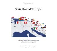 Stati Uniti d’Europa: Perché l’Europa deve diventare una federazione o scomparire