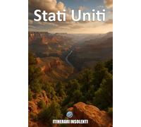 Stati Uniti - Itinerari Insolenti: Un Viaggio Insolente tra Miti, Contraddizioni e Meraviglie