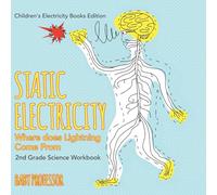 Static Electricity (Where does Lightning Come From): 2nd Grade Science Workbook | Children’s Electricity Books Edition