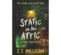 Static in the Attic: Book #1 - The Looking Glass Ghost Series