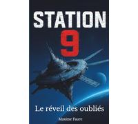 Station 9: Le Réveil des Oubliés | Jeunesse & Science-fiction | Aventure, mystère et survie | Thriller SF adolescent | Roman de science-fiction 12 - 16 ans