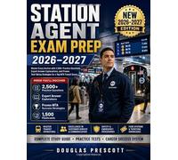 STATION AGENT EXAM PREP 2026-2027: Master Every Section with 2,500+ Practice Questions, Expert Answer Explanations, and Proven Test-Taking Strategies for a Top MTA Transit Score