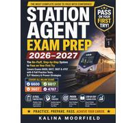 Station Agent Exam Prep 2026-2027: The No-Fluff, Step-by-Step System to Pass on Your First Try , Covers Exams 6600, 6617, 3607 & 4707 with 6 Full Practice Tests, SJT Mastery & Proven Strategies