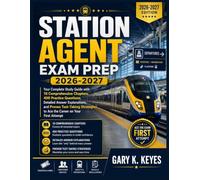 Station agent exam prep 2026-2027: Your Complete Study Guide with 10 Comprehensive Chapters, 400 Practice Questions, Detailed Answer Explanations, and ... to Ace the Career on Your First Attempt