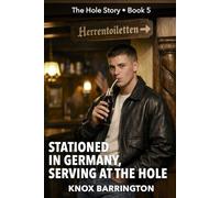 Stationed in Germany, Serving at the Hole: An M/M Erotic Memoir of Army Life, Secret Connections, and Discovering Himself in 1990s Germany (The Hole ... MM First Time Confessions in all their Glory)