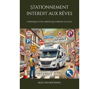Stationnement interdit aux rêves.: Camping-car en Europe : chronique d’une liberté qui cherche sa place.