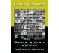 Statistica: metodi, dati e applicazioni: Esercizi, applicazioni e complementi