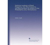Statistical analyses of flood frequency, low-flow frequency, and flow duration of streams in the Philadelphia area, Pennsylvania