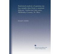 Statistical analysis of gamma-ray log sample data from a uranium deposit, Ambrosia Lake area, McKinley County, N. Mex.