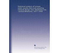 Statistical analysis of stream water-quality data and sampling network design near Oklahoma City, central Oklahoma, 1977-1999