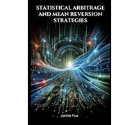 Statistical Arbitrage and Mean Reversion Strategies (The Artificial Edge: Quantitative Trading Strategies with Python)
