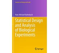 Statistical Design and Analysis of Biological Experiments (Statistics for Biology and Health)