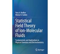 Statistical Field Theory of Ion-Molecular Fluids: Fundamentals and Applications in Physical Chemistry and Electrochemistry