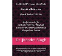 Statistical Inference: (Book Series P-21/24) (Crack CSIR NET & GATE Mathematics: The Ultimate 24-Book Study Guide)