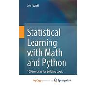 Statistical Learning with Math and Python: 100 Exercises for Building Logic