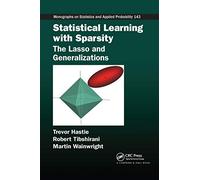 Statistical Learning with Sparsity: The Lasso and Generalizations (Chapman & Hall/CRC Monographs on Statistics and Applied Probability)