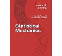 Statistical Mechanics: Exercise Problems with Model Solutions (Essential Graduate Physics)