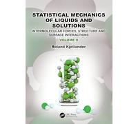 Statistical Mechanics of Liquids and Solutions: Intermolecular Forces, Structure and Surface Interactions: 2