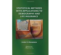 Statistical Methods with Applications to Demography and Life Insurance by Estáte V. Khmaladze (2013-03-25)