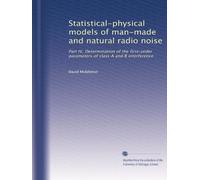 Statistical-physical models of man-made and natural radio noise: Part IV, Determination of the first-order parameters of class A and B interference