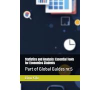 Statistics and Analysis: Essential Tools for Economics Students: Part of Global Guides nr.5