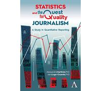 Statistics and the Quest for Quality Journalism: A Study in Quantitative Reporting
