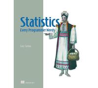 Statistics Every Programmer Needs: Practical Python Implementations and Quantitative Methods