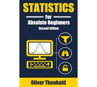 Statistics for Absolute Beginners (Second Edition): 5 (Learn Statistics & Probability Books for Beginners)