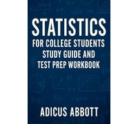 Statistics for College Students Study Guide and Test Prep Workbook: 2,001 Fun Fact Questions and Answers, Trivia, & Key Concept Reviews to Master Introductory Statistics, Quantitative Reasoning & Data