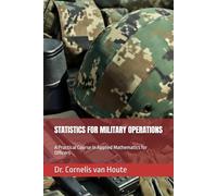 STATISTICS FOR MILITARY OPERATIONS: A Practical Course in Applied Mathematics for Officers (Operational Mathematics for Modern Warfare)