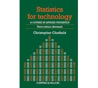 Statistics for Technology: A Course in Applied Statistics: A Course in Applied Statistics, Third Edition: 3 (Chapman & Hall/CRC Texts in Statistical Science)