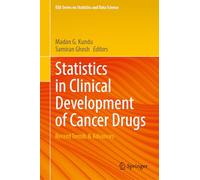 Statistics in Clinical Development of Cancer Drugs: Recent Trends & Advances (IISA Series on Statistics and Data Science)