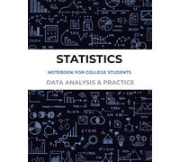 statistics - notebook for college students: Data Analysis & Practice
