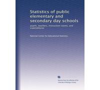 Statistics of public elementary and secondary day schools: pupils, teachers, instruction rooms, and expenditures: Volume 2