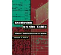 Statistics on the Table: The History of Statistical Concepts and Methods