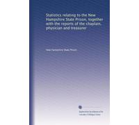 Statistics relating to the New Hampshire State Prison, together with the reports of the chaplain, physician and treasurer: Volume 2