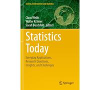 Statistics Today: Everyday Applications, Research Questions, Insights, and Challenges (Society, Environment and Statistics)