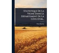 Statistique De La Vigne Dans Le DÃ(c)partement De La Côte D'or...