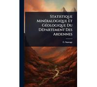 Statistique MinÃ(c)ralogique Et GÃ(c)ologique Du DÃ(c)partement Des Ardennes