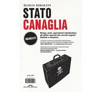Stato canaglia. Droga, armi, operazioni clandestine: gli affari sporchi dei servizi segreti italiani e stranieri (Inchieste)
